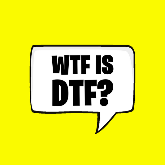 WTF IS DTF?